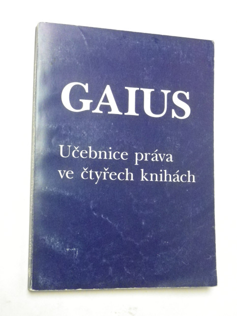 Gaius UČEBNICE PRÁVA VE ČTYŘECH KNIHÁCH