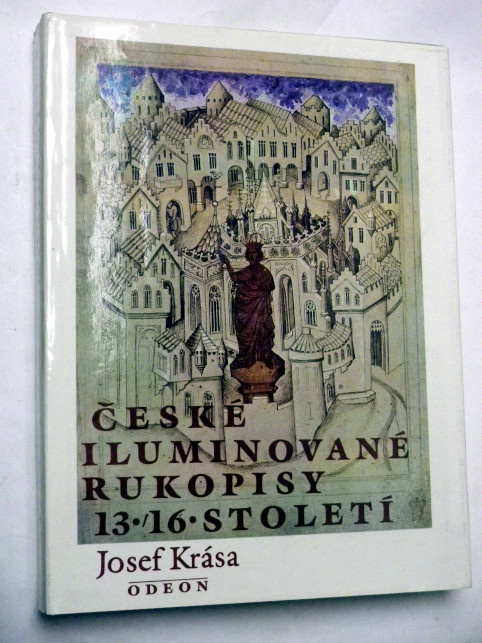 Josef Krása ČESKÉ ILUMINOVANÉ RUKOPISY 13. / 16. STOLETÍ