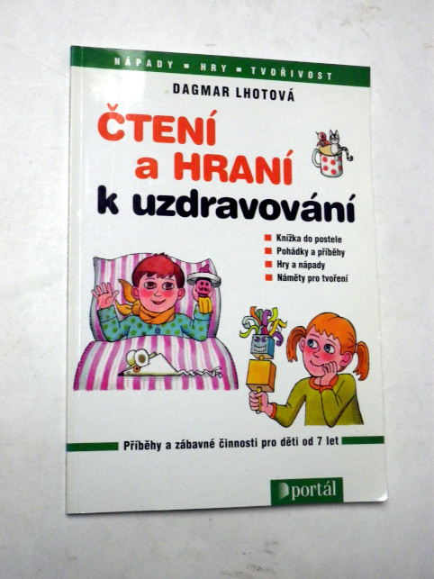 Dagmar Lhotová ČTENÍ A HRANÍ K UZDRAVOVÁNÍ