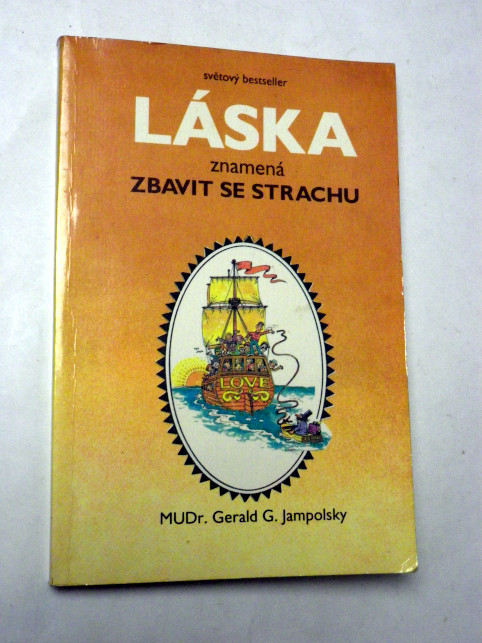 Jampolsky LÁSKA ZNAMENÁ ZBAVIT SE STRACHU