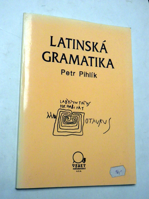 Petr Pihlík LATINSKÁ GRAMATIKA