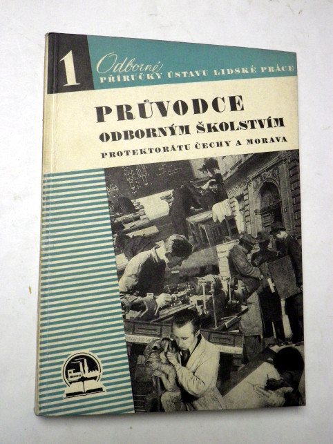 PRŮVODCE ODBORNÝM ŠKOLSTVÍM PROTEKTORÁTU ČECHY A MORAVA