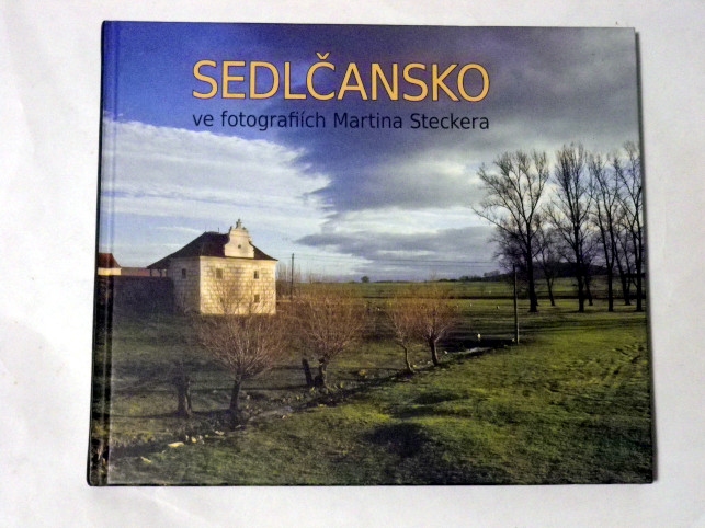 SEDLČANSKO VE FOTOGRAFIÍCH MARTINA STECKERA