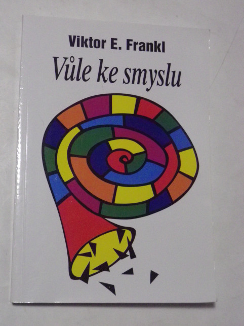 Viktor E. Frankl VŮLE KE SMYSLU