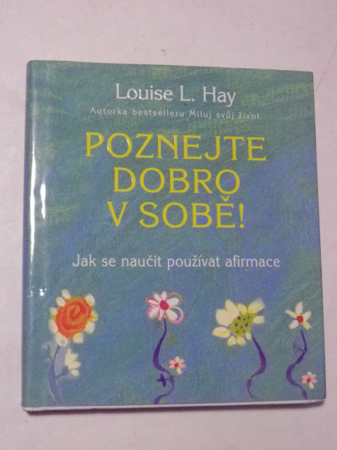 Louise L. Hay POZNEJTE DOBRO V SOBĚ
