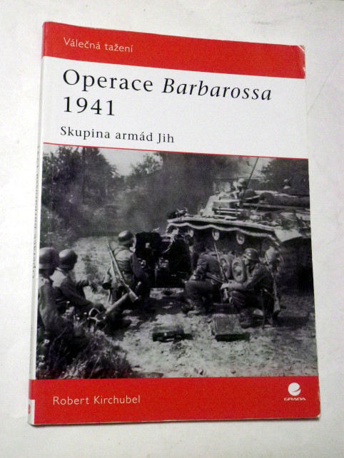 Robert Kirchubel OPERACE BARBAROSSA 1941