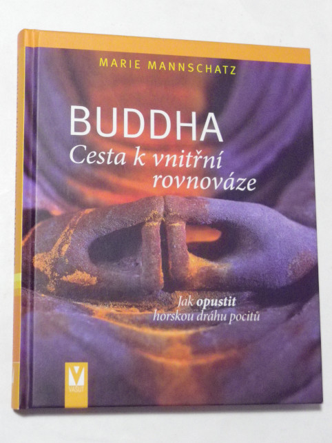 Marie Mannschatz BUDDHA CESTA K VNITŘNÍ ROVNOVÁZE