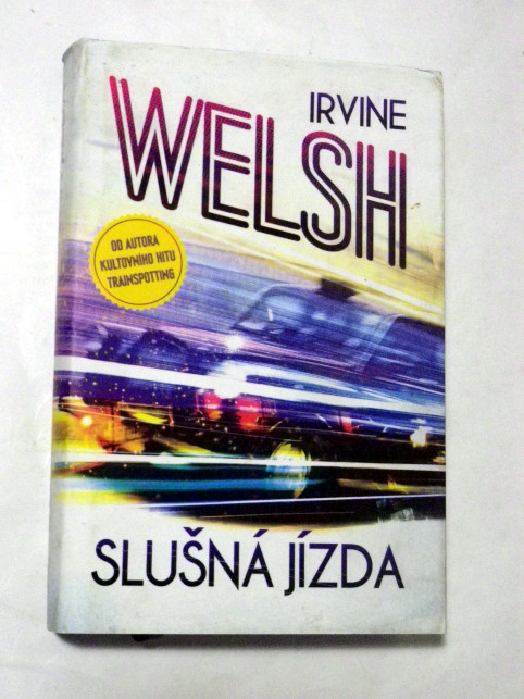 Irvine Welsh SLUŠNÁ JÍZDA