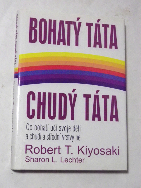 Robert T. Kiyosaki BOHATÝ TÁTA CHUDÝ TÁTA