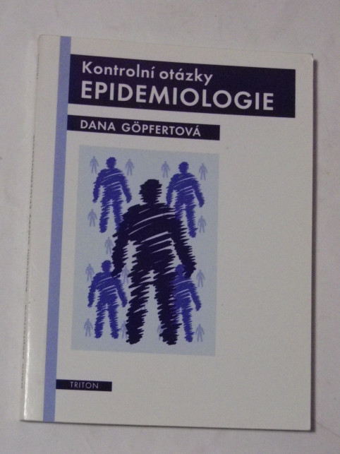 Dana Göpfertová KONTROLNÍ OTÁZKY EPIDEMIOLOGIE