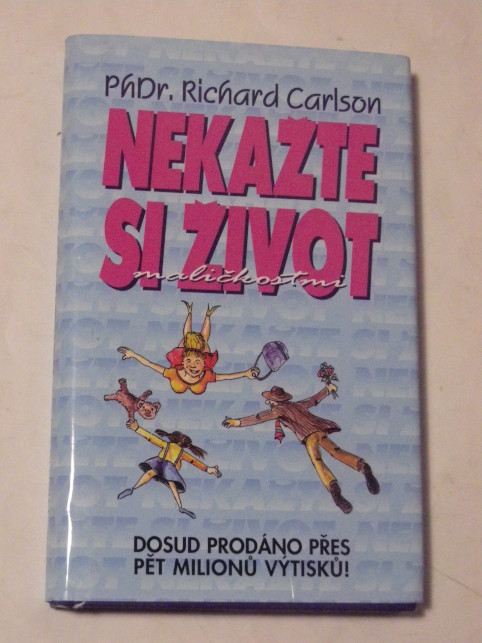 Richard Carlson NEKAŽTE SI ŽIVOT