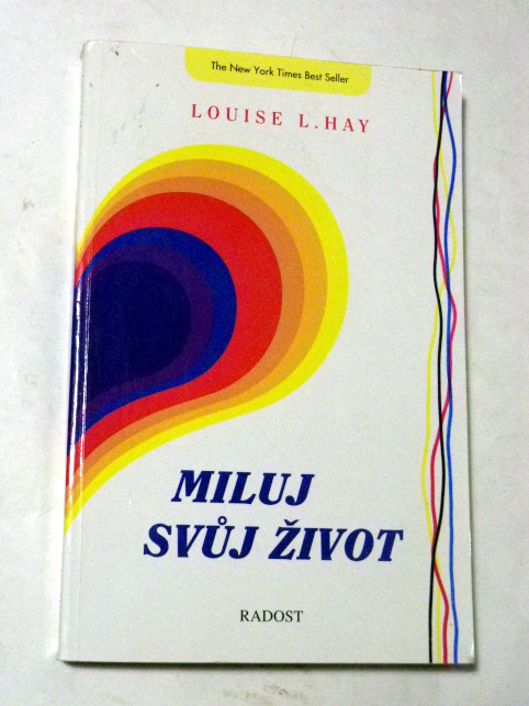 Louise L. Hay MILUJ SVŮJ ŽIVOT