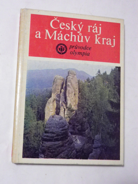 ČESKÝ RÁJ A MÁCHŮV KRAJ PRŮVODCE OLYMPIA