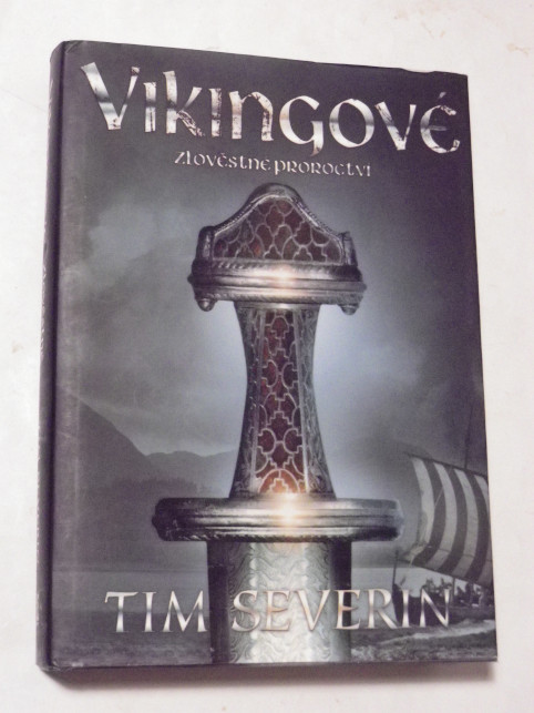 Tim Severin VIKINGOVÉ - ZLOVĚSTNÉ PROROCTVÍ
