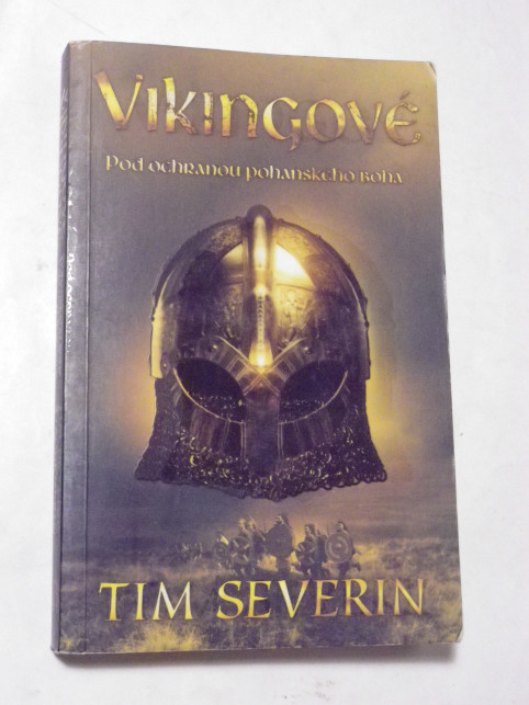 Tim Severin VIKINGOVÉ - POD OCHRANOU POHANSKÉHO BOHA