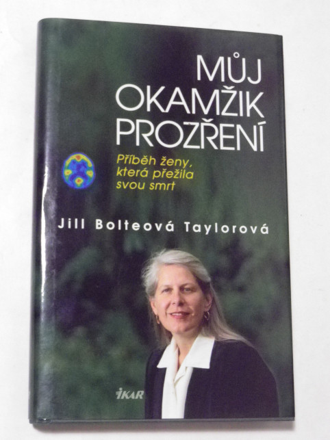 Jill Bolteová Taylorová MŮJ OKAMŽIK PROZŘENÍ