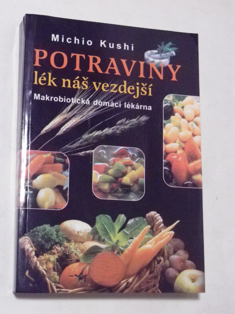 Michio Kushi POTRAVINY LÉK NÁŠ VEZDEJŠÍ