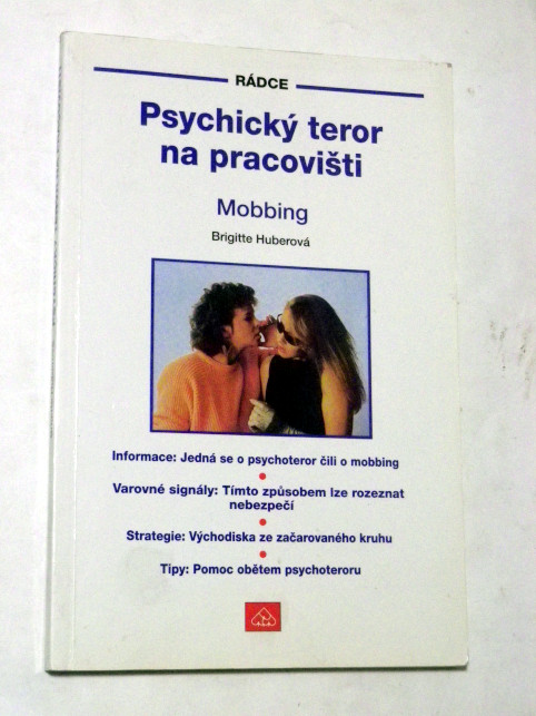 Brigitte Huberová PSYCHICKÝ TEROR NA PRACOVIŠTI