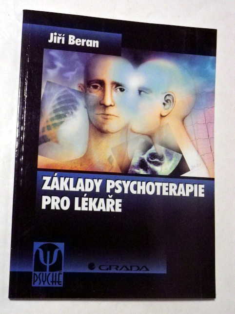 Jiří Beran ZÁKLADY PSYCHOTERAPIE PRO LÉKAŘE