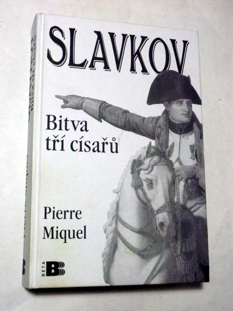 Pierre Miquel SLAVKOV - BITVA TŘÍ CÍSAŘŮ