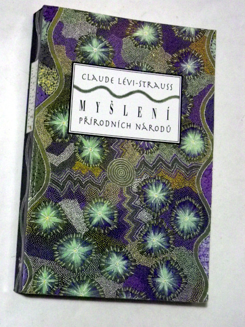 Claude Lévi Strauss MYŠLENÍ PŘÍRODNÍCH NÁRODŮ