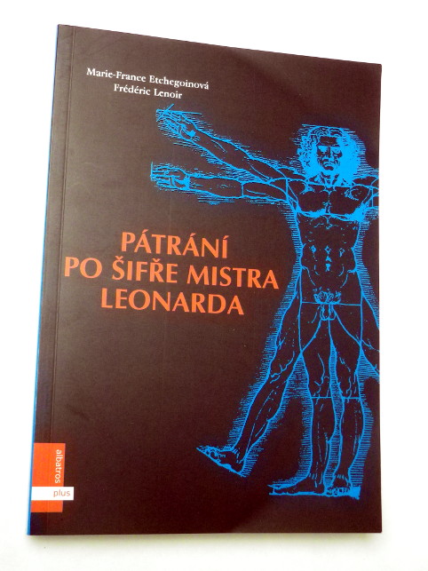 Marie-France Etchegoinová Frédéric Lenoir PÁTRÁNÍ PO ŠIFŘE MISTRA LEONARDA