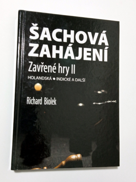 Richard Biolek ŠACHOVÁ ZAHÁJENÍ - ZAVŘENÉ HRY II