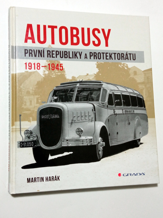 Martin Harák AUTOBUSY PRVNÍ REPUBLIKY A PROTEKTORÁTU