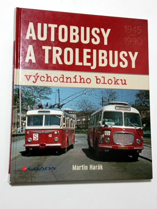 Martin Harák AUTOBUSY A TROLEJBUSY VÝCHODNÍHO BLOKU
