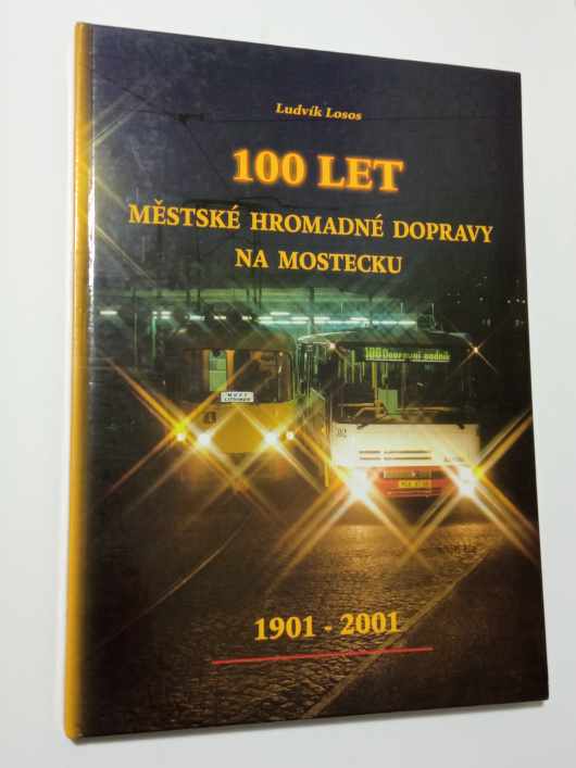 Ludvík Losos 100 LET MĚSTSKÉ HROMADNÉ DOPRAVY NA MOSTECKU