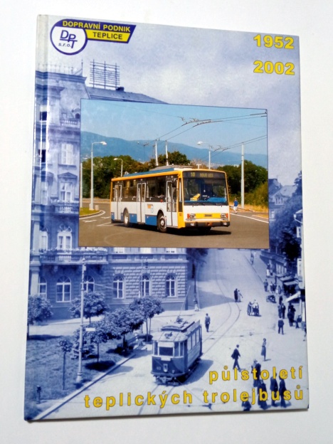 PŮLSTOLETÍ TEPLICKÝCH TROLEJBUSŮ 1952 - 2002
