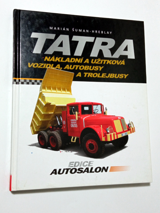 Marián Šuman Hreblay TATRA NÁKLADNÍ A UŽITKOVÁ VOZIDLA, AUTOBUSY A TROLEJBUSY