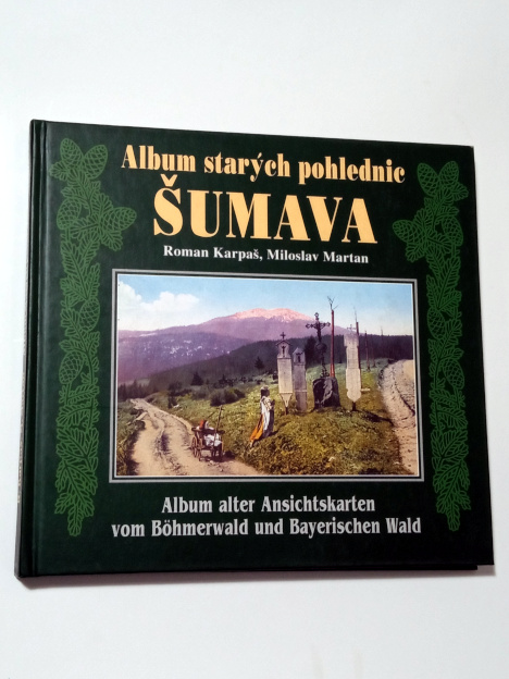 Roman Karpaš ŠUMAVA - ALBUM STARÝCH POHLEDNIC