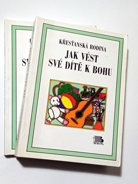 KŘESŤANSKÁ RODINA - JAK VÉST SVÉ DÍTĚ K BOHU