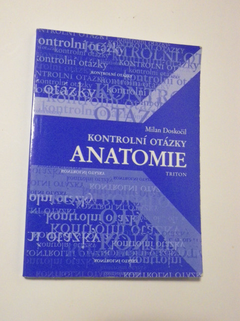 Milan Doskočil KONTROLNÍ OTÁZKY Z ANATOMIE