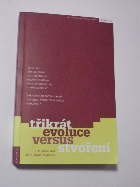 J. P. Moreland TŘIKRÁT EVOLUCE VERSUS STVOŘENÍ