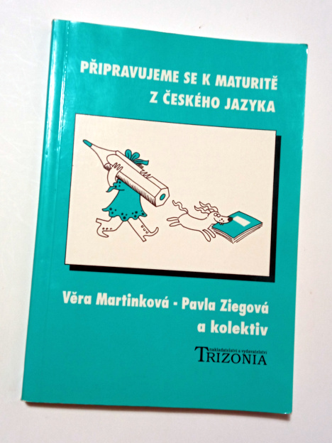 Věra Martinková PŘIPRAVUJEME SE K MATURITĚ Z ČESKÉHO JAZYKA