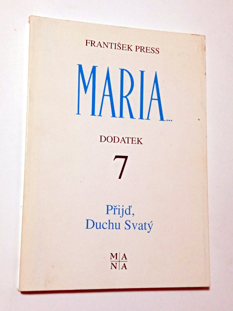 František Press MARIA 7 PŘIJĎ DUCHU SVATÝ