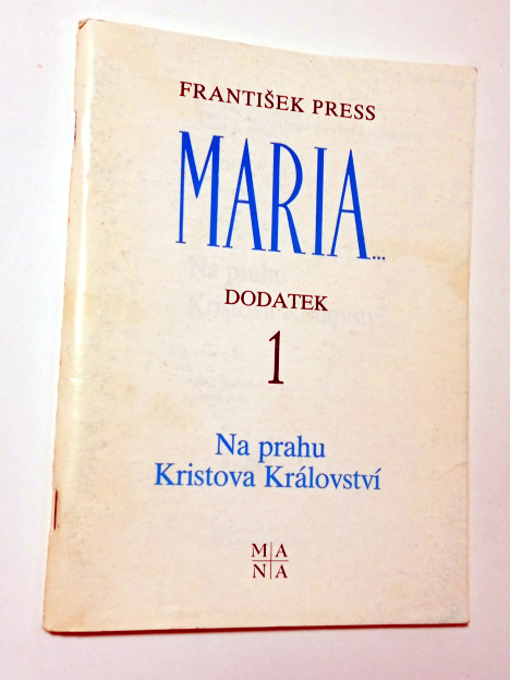 František Press MARIA 1 NA PRAHU KRISTOVA KRÁLOVSTVÍ