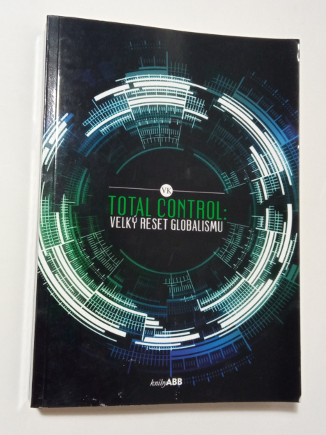 VK TOTAL CONTROL VELKÝ RESET GLOBALISMU