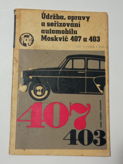 Vladimír Faber ÚDRŽBA, OPRAVY A SEŘIZOVÁNÍ AUTOMOBILU 407 a 403