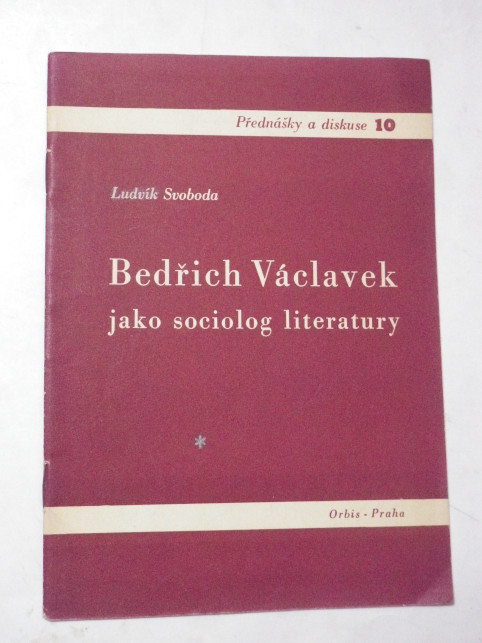 Ludvík Svoboda BEDŘICH VÁCLAVEK JAKO SOCIOLOG LITERATURY