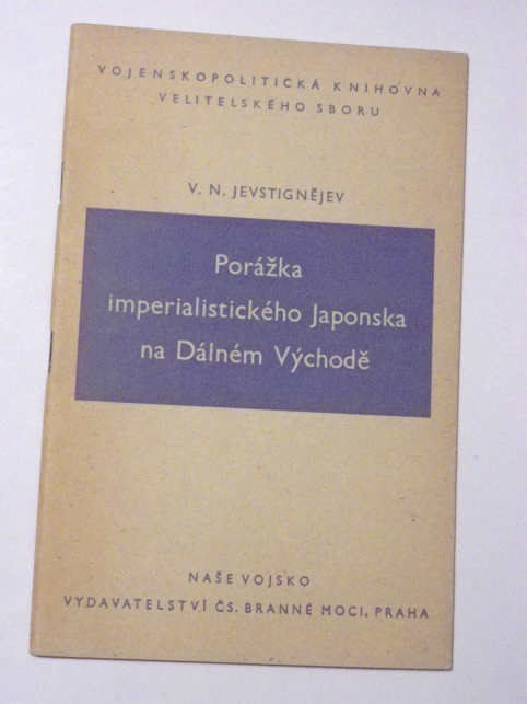 V. N. Jevstignějev PORÁŽKA IMPERIALISTICKÉHO JAPONSKA NA DÁLNÉM VÝCHODĚ