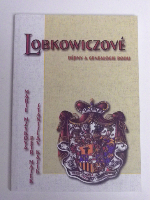 Stanislav Kasík LOBKOWICZOVÉ DĚJINY GENEALOGIE RODU