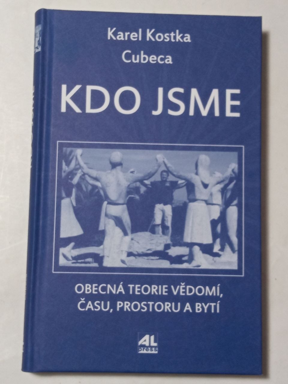 Karel Kostka Cubeca KDO JSME - OBECNÁ TEORIE ČASU, PROSTORU A BYTÍ