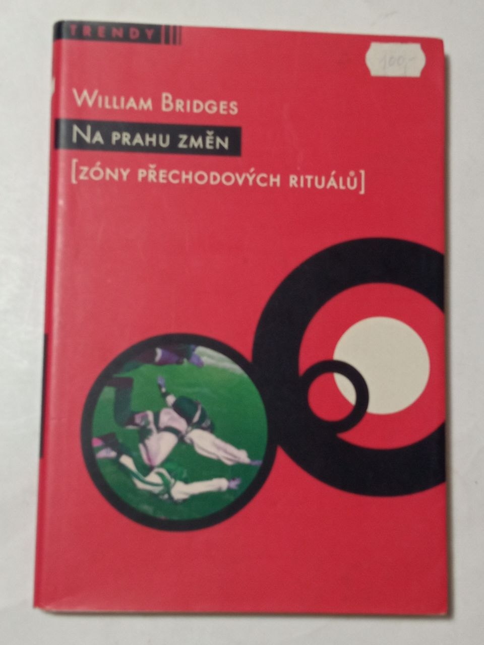 William Bridges NA PRAHU ZMĚN - ZÓNY PŘECHODOVÝCH RITUÁLŮ