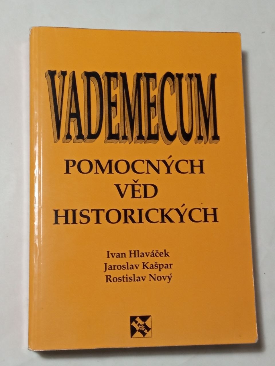 Ivan Hlaváček Jaroslav Kašpar VADEMECUM POMOCNÝCH VĚD HISTORICKÝCH