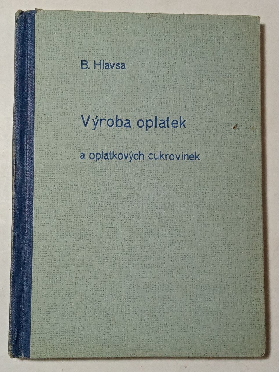 Bohumil Hlavsa VÝROBA OPLATEK A OPLATKOVÝCH CUKROVINEK