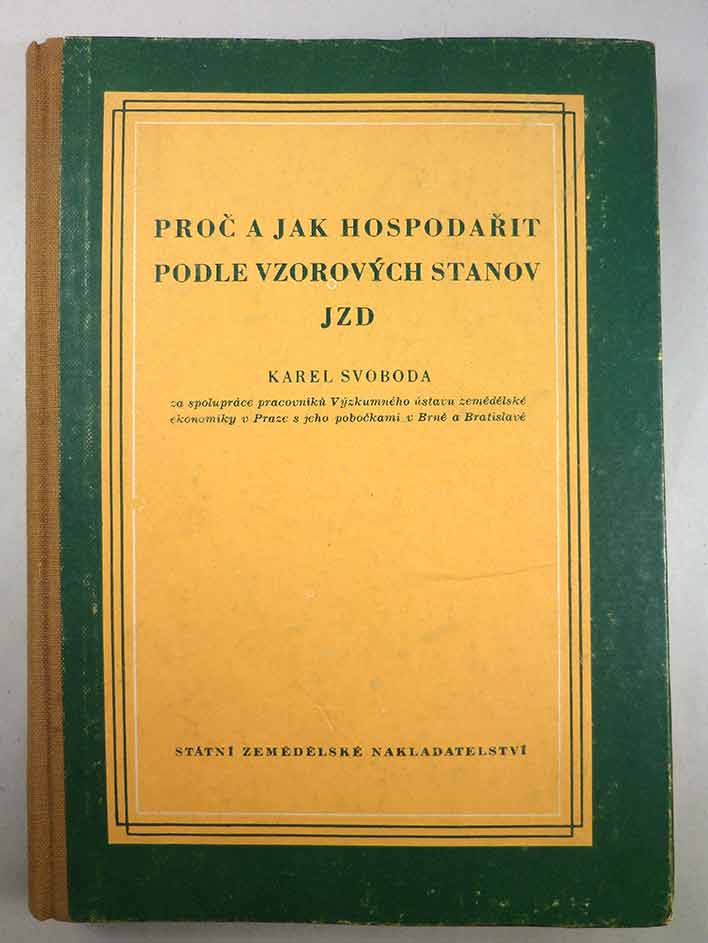 Karel Svoboda PROČ A JAK HOSPODAŘIT PODLE VZOROVÝCH STANOV JZD