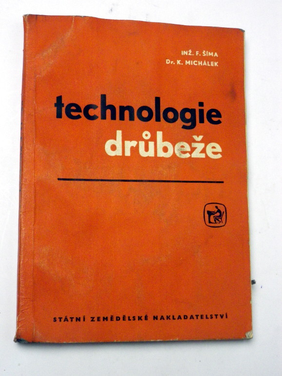 F. Šíma K. Michálek TECHNOLOGIE DRŮBEŽE
